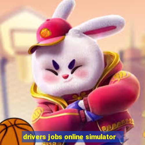 drivers jobs online simulator